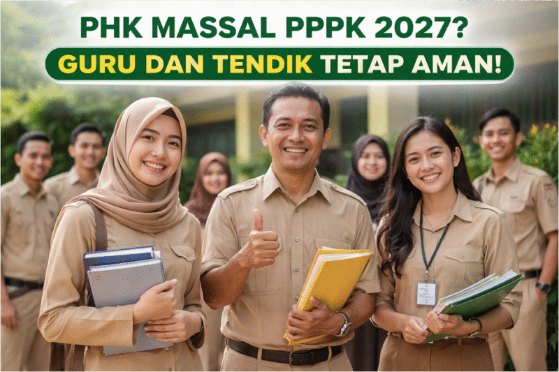 PPPK Terancam PHK Massal 2027? Guru dan Tendik Justru Aman Ini Alasannya!