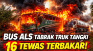 Bus ALS Tabrak Truk Tangki BBM, 16 Orang Tewas Terbakar