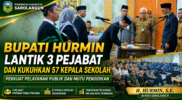 Bupati Hurmin Lantik Tiga Pejabat dan Kukuhkan 57 Kepala Sekolah