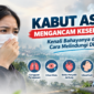 Kabut Asap Mengancam Kesehatan, Kenali Bahayanya