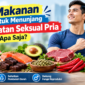 Makanan untuk Menunjang Kesehatan Seksual Pria